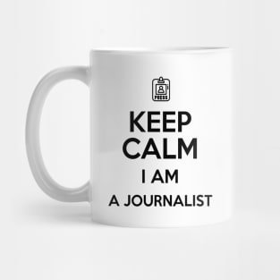 Keep Calm I'm a Journalist Mug